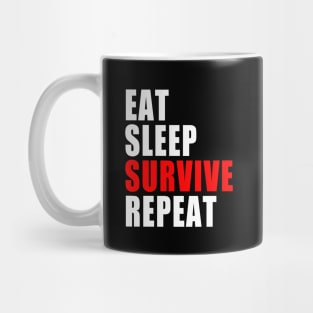 Eat Sleep Survive Repeat - Survival Preparedness Mug